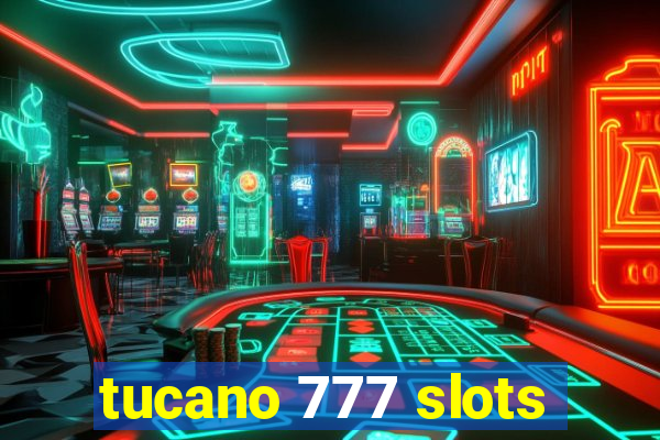 tucano 777 slots